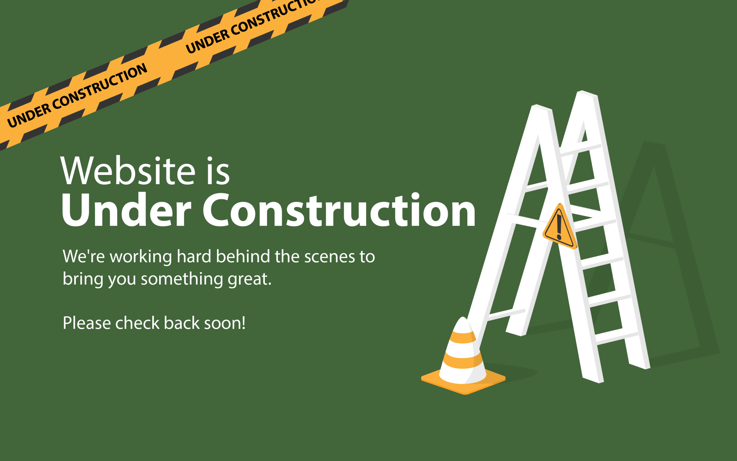 Illustration of a ladder and caution cone with text that reads "Website is Under Construction – We're working hard behind the scenes to bring you something great. Please check back soon!"